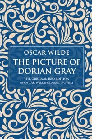 The Picture of Dorian Gray: The Original 1890 Edition (A Oscar Wilde Classic Novel)     Paperback... | Amazon (US)