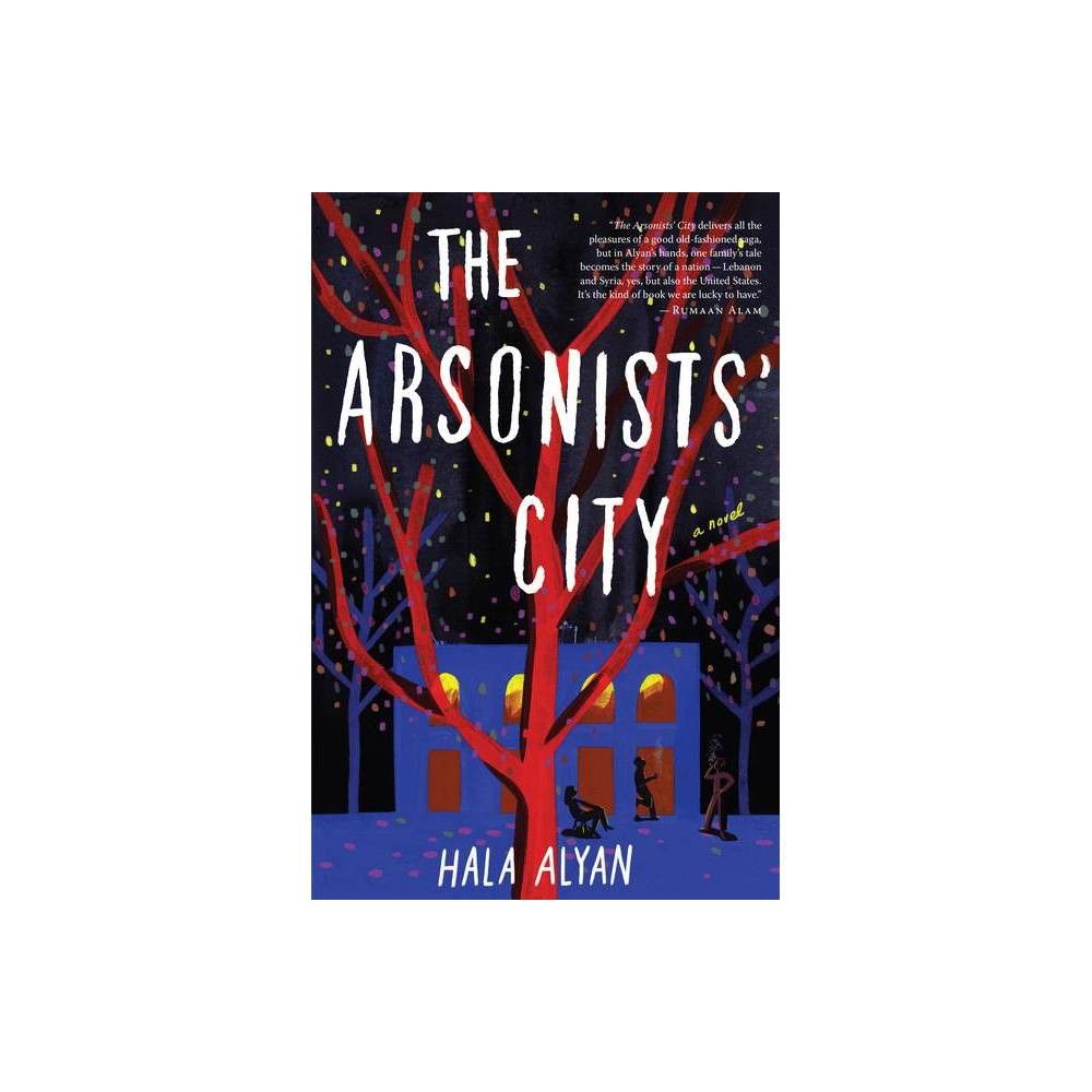 The Arsonists' City - by Hala Alyan (Hardcover) | Target