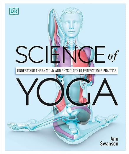 Science of Yoga: Understand the Anatomy and Physiology to Perfect Your Practice (DK Science of) | Amazon (US)
