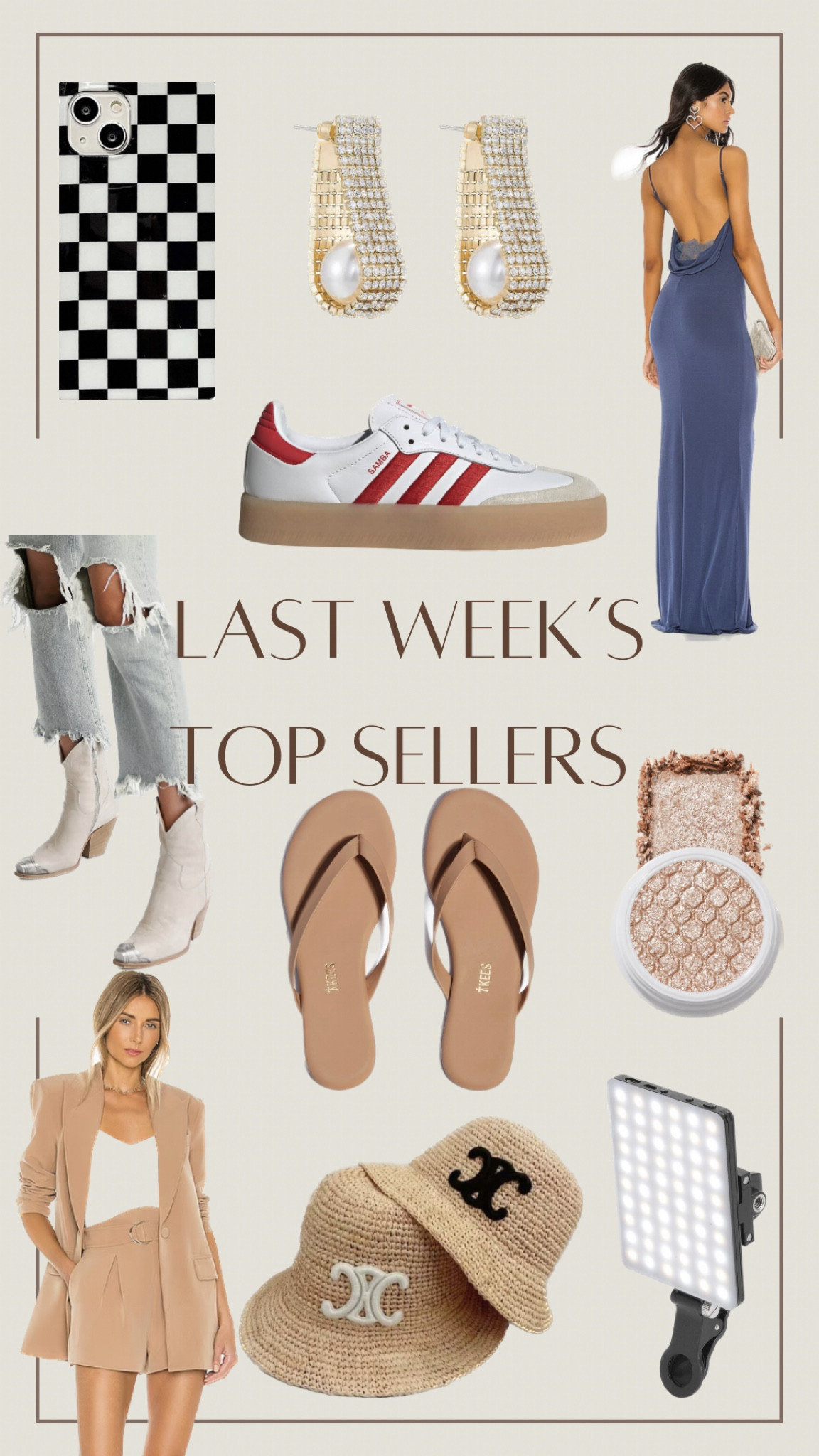 Last Wee’s Top Sellers: 
1. Red Adidas Sambae 
2. Celine Bucket Hat Copy Cat
3. Colourpop Eyeshadow in “Ritz”
4. Camila Coelho Tan Blazer
5. Katie May Surreal Dress 
6. Tkees Flip Flops
7. Ettika Swaddled Pearl Crystal Teardrop Earrings 
8. Checkered Square Phone Case 
9.  Free People Brayden Booties
10. Amazon Light 



#LTKwedding #LTKshoecrush #LTKbeauty