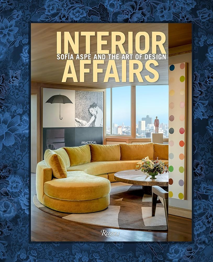 Interior Affairs: Sofia Aspe and the Art of Design | Amazon (US)