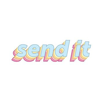 Send It Sticker | Redbubble (US)