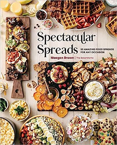 Spectacular Spreads: 50 Amazing Food Spreads for Any Occasion    Hardcover – September 28, 2021 | Amazon (US)