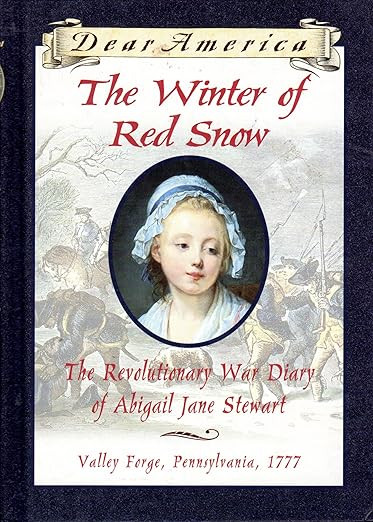 The Winter of Red Snow: The Revolutionary War Diary of Abigail Jane Stewart, Valley Forge, Pennsy... | Amazon (US)