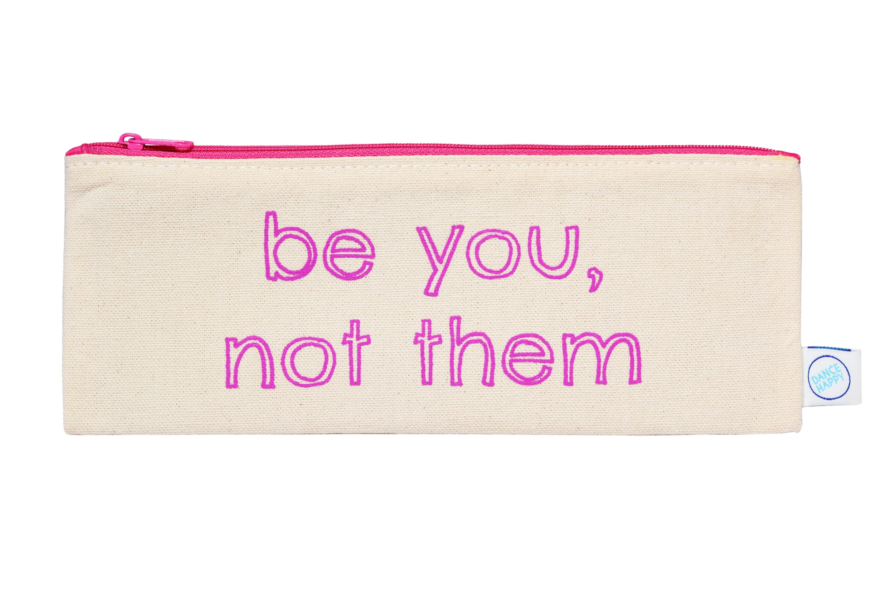 Be You, Not Them pencil case | Dance Happy