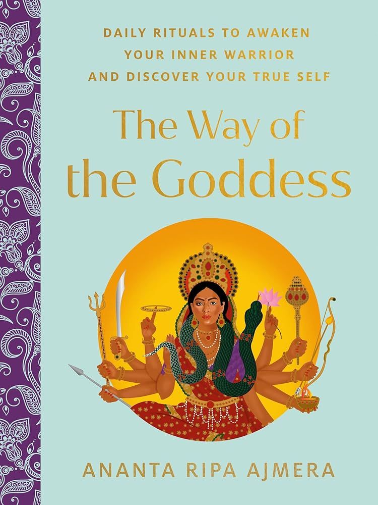The Way of the Goddess: Daily Rituals to Awaken Your Inner Warrior and Discover Your True Self | Amazon (US)