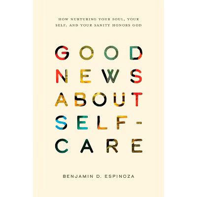 Good News about Self-Care - by  Benjamin D Espinoza (Paperback) | Target