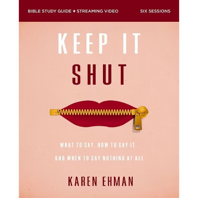 Keep It Shut Bible Study Guide Plus Streaming Video, Updated Edition - by  Karen Ehman (Paperback) | Target