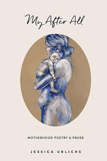 My After All: Poetry and Prose for Mothers (Jessica Urlichs: Early Motherhood Poetry and Prose Co... | Amazon (US)