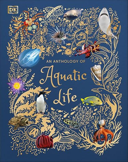 An Anthology of Aquatic Life: Discover the Secret Lives Under the Sea (DK Children's Anthologies) | Amazon (US)
