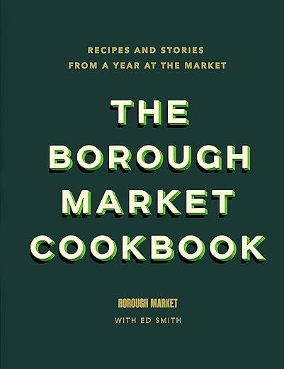 The Borough Market Cookbook: Recipes and stories from a year at the market | Amazon (UK)