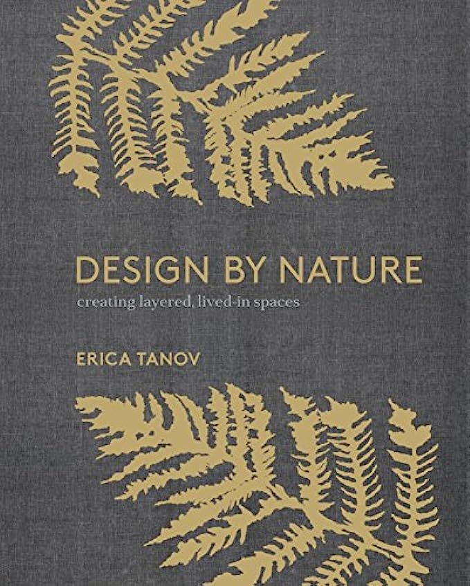 Design by Nature: Creating Layered, Lived-in Spaces Inspired by the Natural World | Amazon (US)