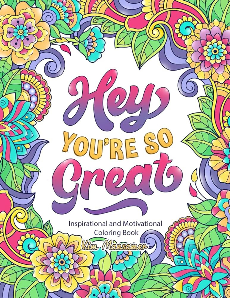 Hey You're So Great: Inspirational and Motivational Coloring Book. Positive Quotes and Stress Rel... | Amazon (US)