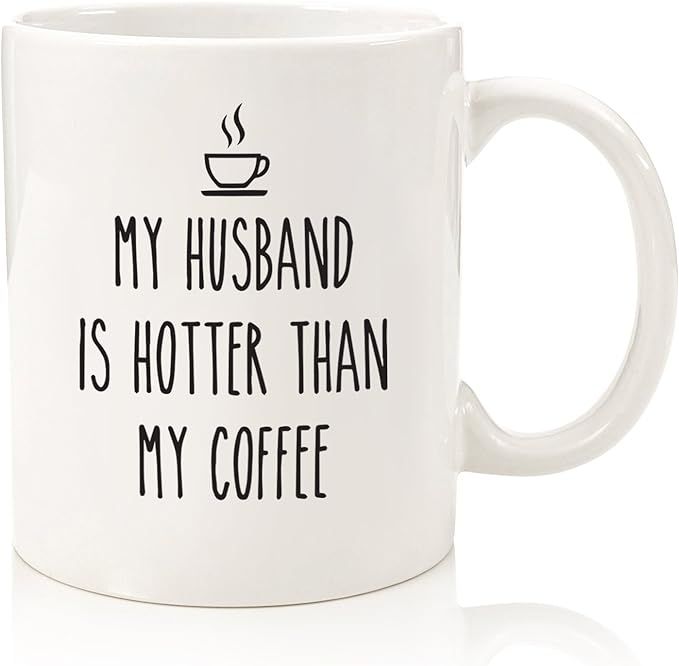 My Husband Is Hotter Than My Coffee Funny Mug - Best Wife Valentine's Day Gag Gifts - Unique Anni... | Amazon (US)