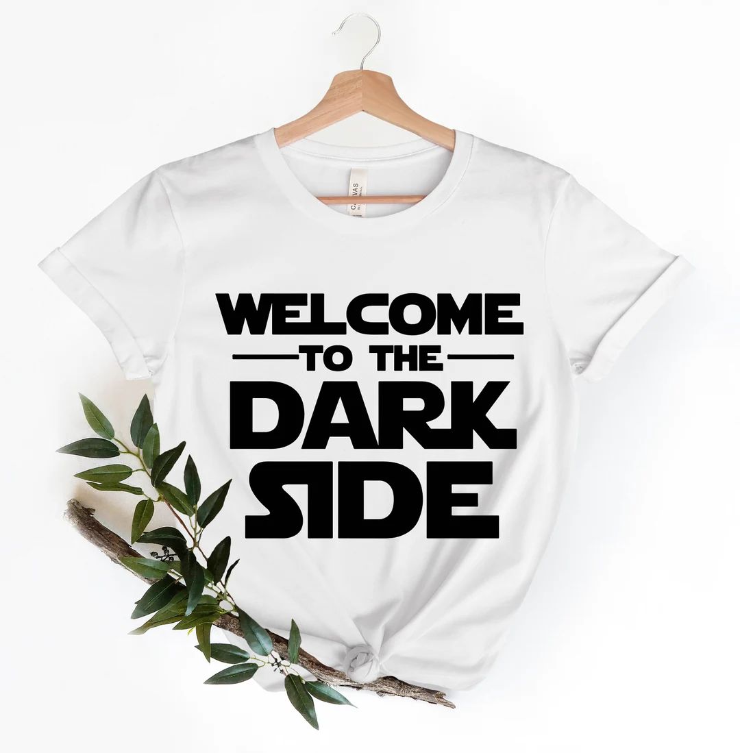 Welcome To The Dark Side Shirt, Dark Side Death Star Shirt, Star Wars Fan Shirts, Star Wars Priso... | Etsy (US)