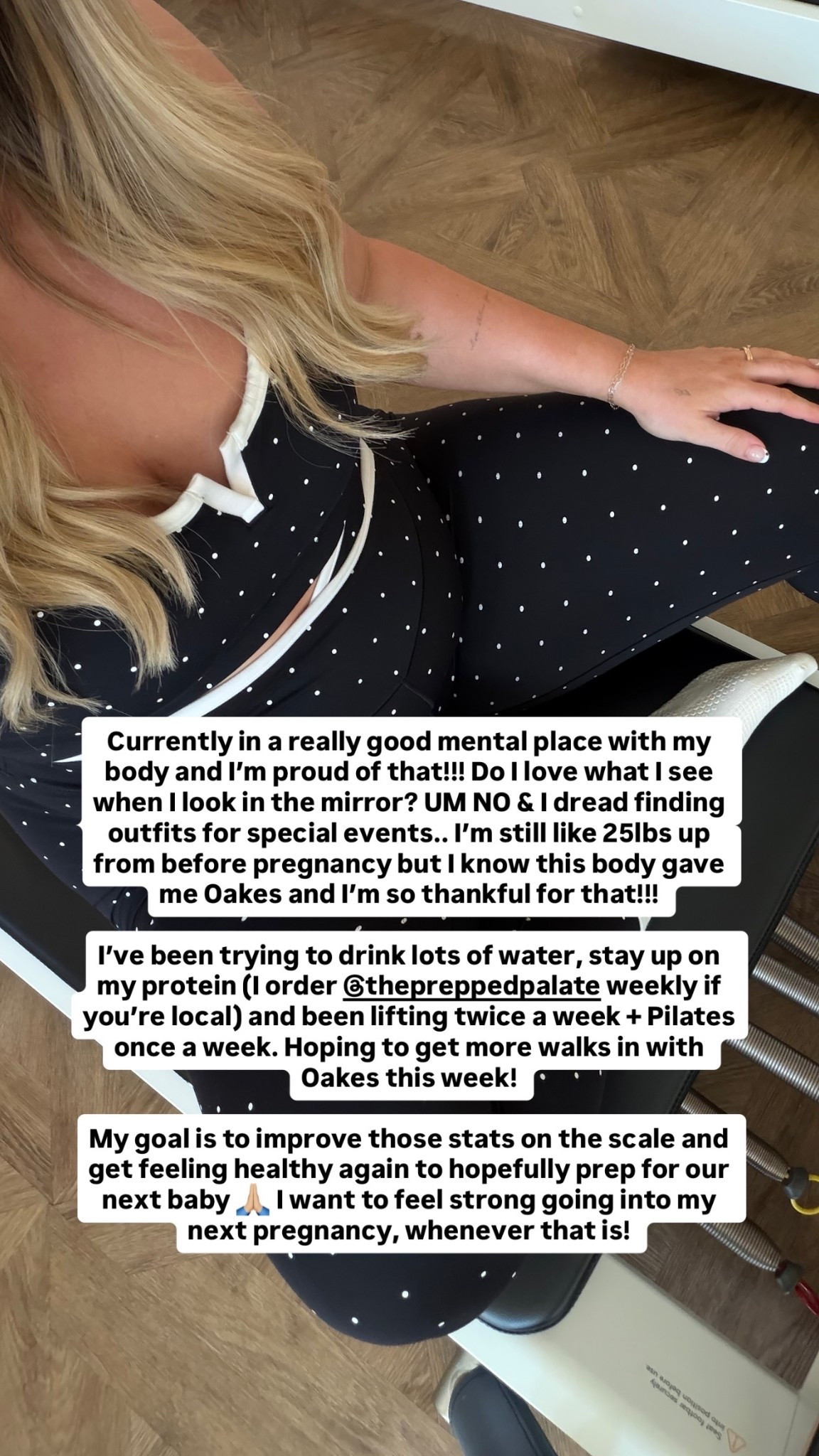 Currently in a really good mental place with my body and I’m proud of that!!! Do I love what I see when I look in the mirror? UM NO & I dread finding outfits for special events.. I’m still like 25lbs up from before pregnancy but I know this body gave me Oakes and I’m so thankful for that!!! 

I’ve been trying to drink lots of water, stay up on my protein (I order @thepreppedpalate weekly if you’re local) and been lifting twice a week + Pilates once a week. Hoping to get more walks in with Oakes this week! 

My goal is to improve those stats on the scale and get feeling healthy again to hopefully prep for our next baby 🙏🏼 I want to feel strong going into my next pregnancy, whenever that is!