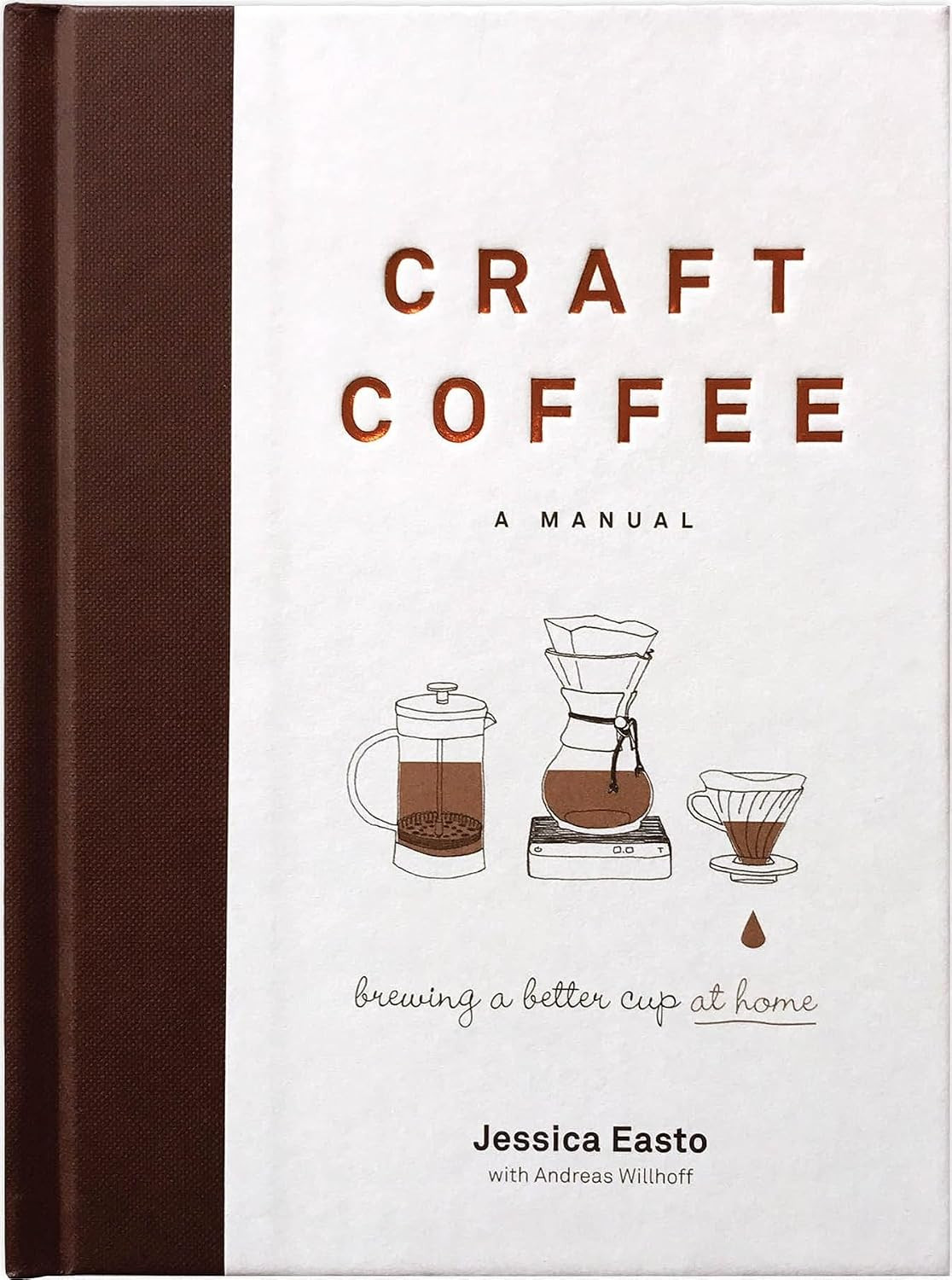 Craft Coffee: A Manual: Brewing a Better Cup at Home    Hardcover – November 7, 2017 | Amazon (US)