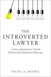 The Introverted Lawyer: A Seven Step Journey Toward Authentically Empowered Advocacy | Amazon (US)