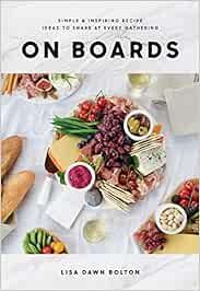 On Boards: Simple & Inspiring Recipe Ideas to Share at Every Gathering: A Cookbook    Hardcover ... | Amazon (CA)