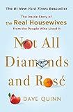 Not All Diamonds and Rosé: The Inside Story of The Real Housewives from the People Who Lived It | Amazon (US)