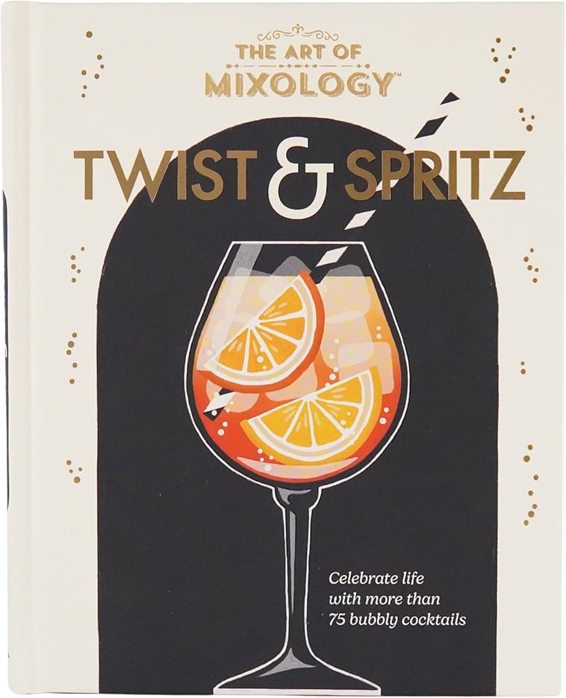 The Art of Mixology Twist & Spritz: Celebrate Life with More Than 75 Bubbly Cocktails | Amazon (US)