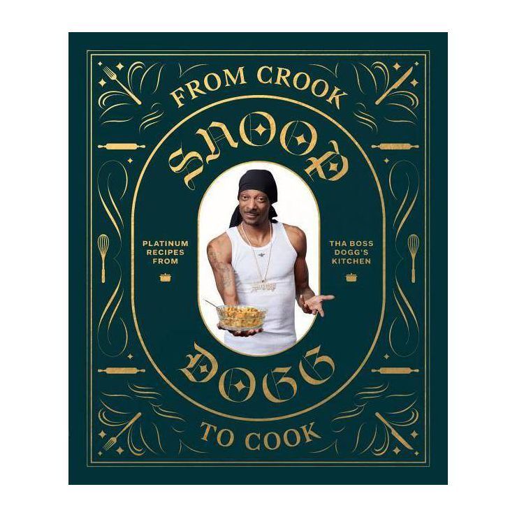 From Crook to Cook: Platinum Recipes from Tha Boss Dogg's Kitchen (Snoop Dogg Cookbook, Celebrity... | Target