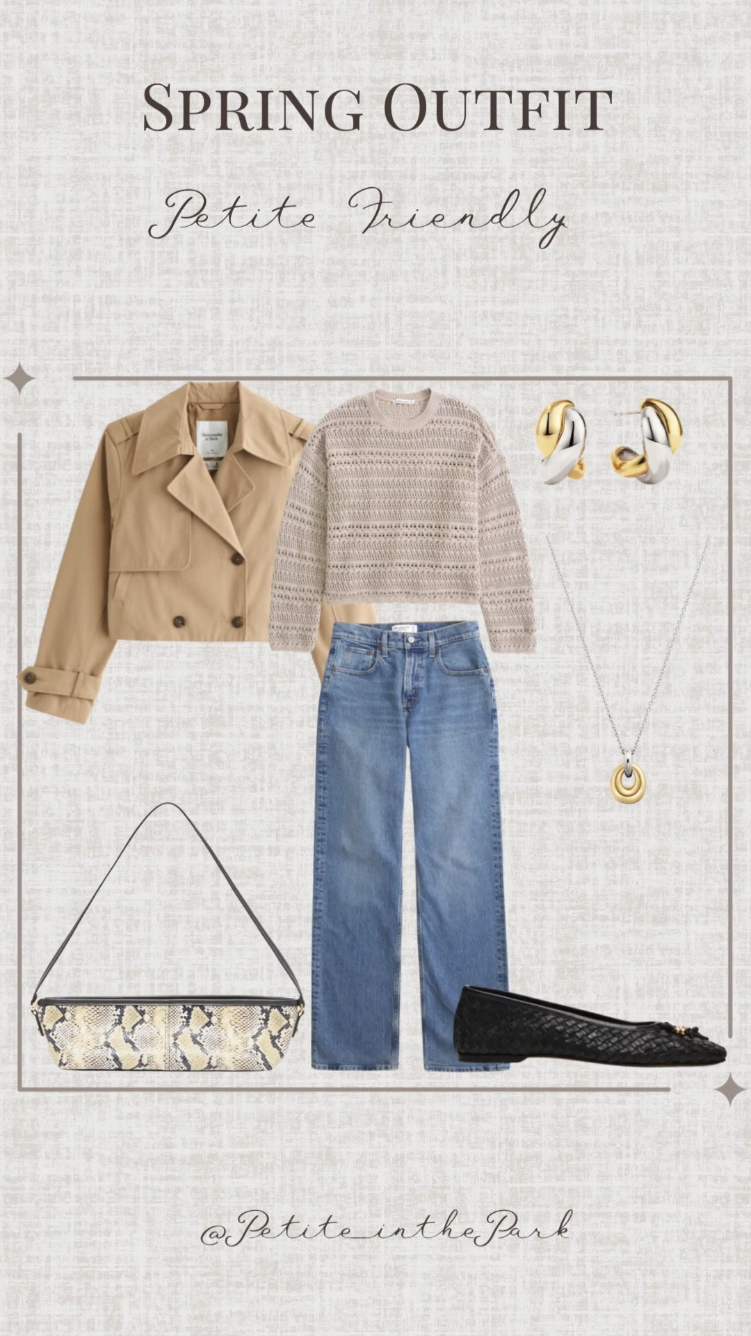 Spring petite outfit  

Spring outfit, spring trends, casual spring outfit, petite spring outfit, spring fashion, spring style, petite style, petite spring style, casual petite outfit, minimal outfit, minimal spring outfit, tan coat, petite coat, , trench coat, sweater, spring sweater, high waisted pants , petite pants, jeans , flats, black flats, leather flats , shoulder bag, leather bag, snakeskin bag, black purse, gold earrings, gold hoop earrings, gold necklace, minimal jewelry  #casualoutfit #petiteoutifts #springoutfits #springoutfits2026 #springtrends 
#LTKspringtrends


#LTKmomlife #LTKPetite #LTKootd