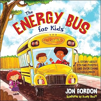 The Energy Bus for Kids: A Story about Staying Positive and Overcoming Challenges (Jon Gordon) | Amazon (US)