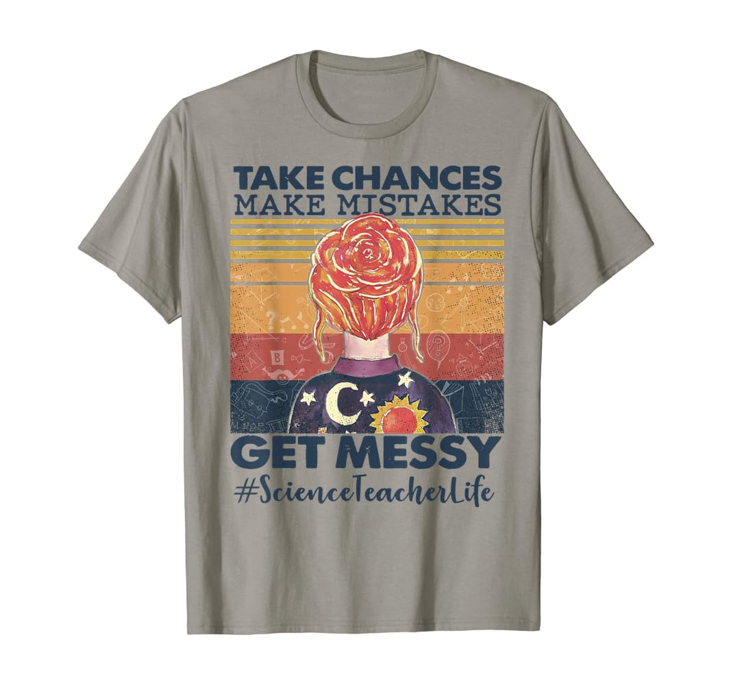 Take Chances Make Mistakes Get Messy Science Teacher Life T-Shirt | Amazon (US)
