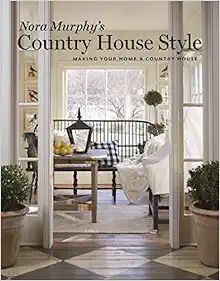 Nora Murphy's Country House Style: Making your Home a Country House     Hardcover – Illustrated... | Amazon (US)