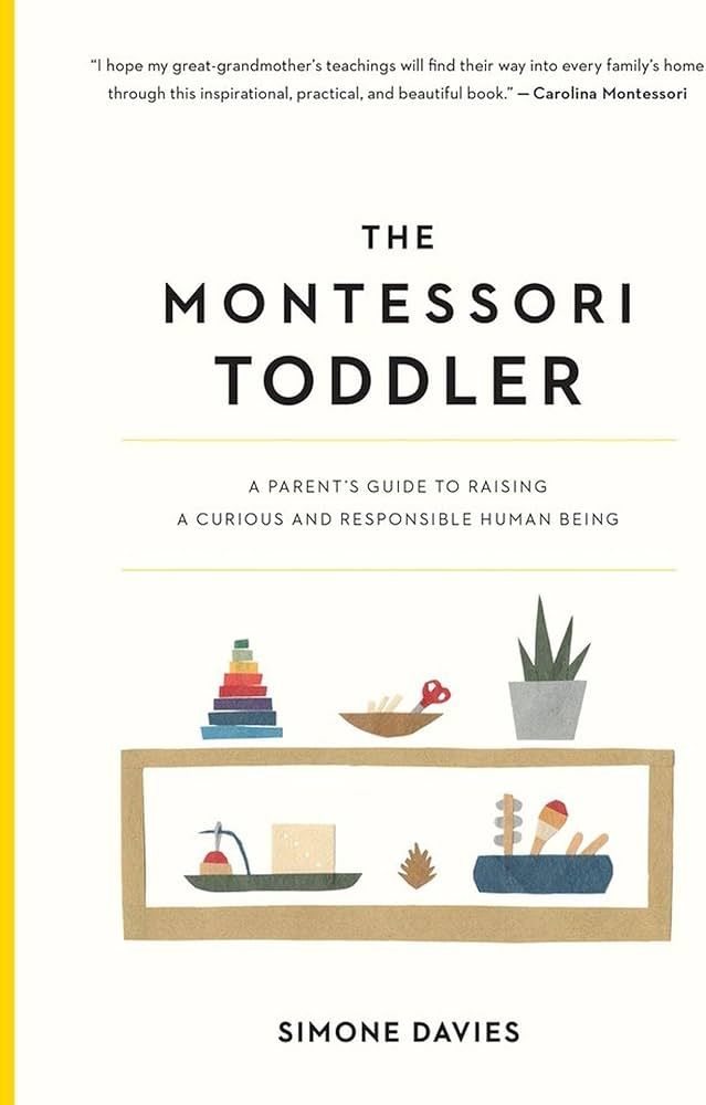 The Montessori Toddler: A Parent's Guide to Raising a Curious and Responsible Human Being | Amazon (US)