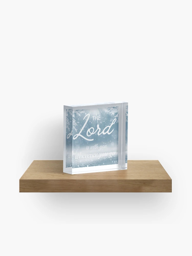 The Lord is with you wherever you go  Acrylic Block | Redbubble (US)