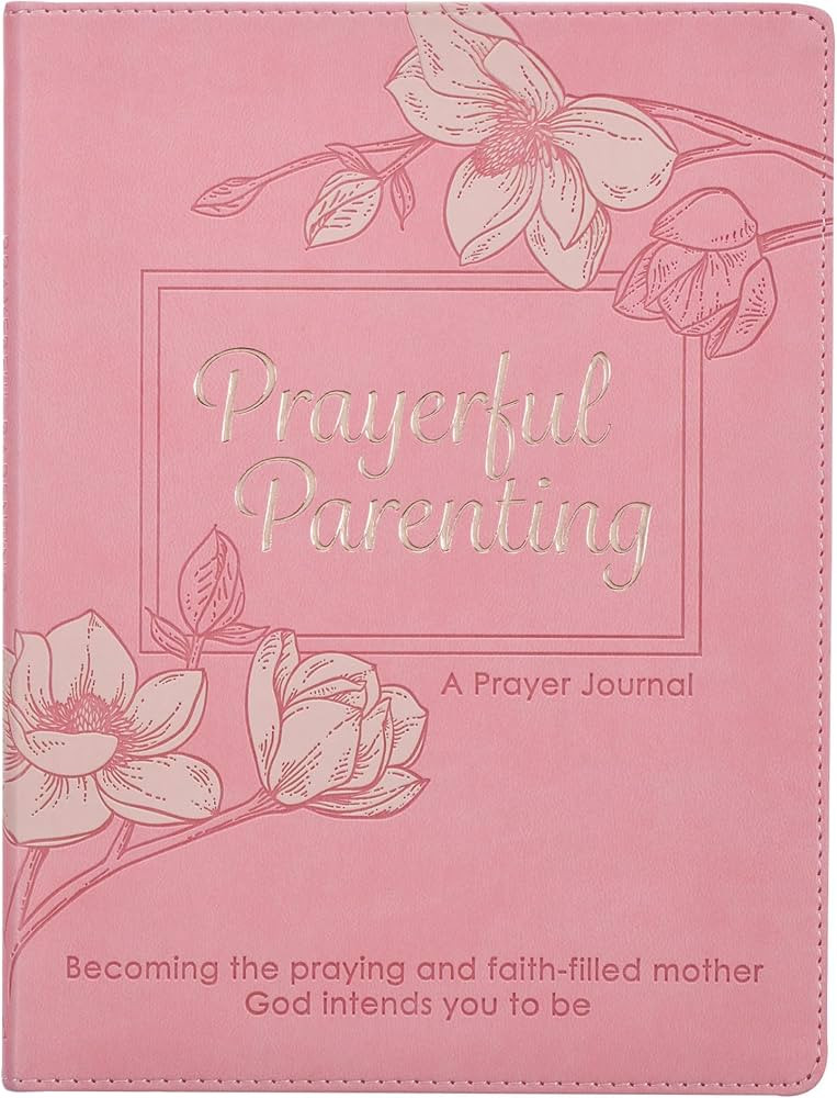 Prayerful Parenting A Guided Prayer Journal for Mothers, Becoming the Praying and Faith Filled Mo... | Amazon (US)