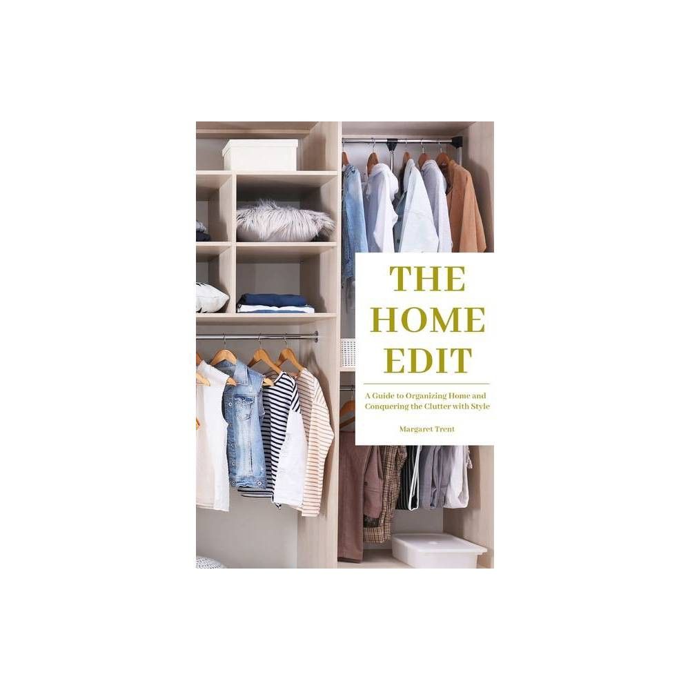 The Home Edit - by Margaret Trent (Paperback) | Target