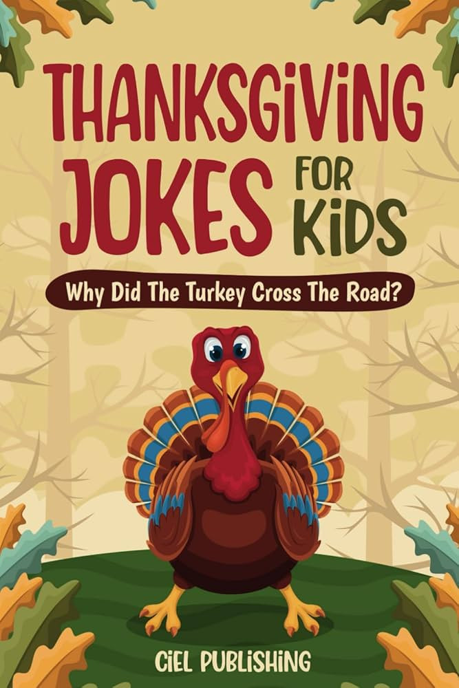 Thanksgiving Jokes For Kids: Why Did The Turkey Cross The Road? Thanksgiving Gifts For Children |... | Amazon (US)