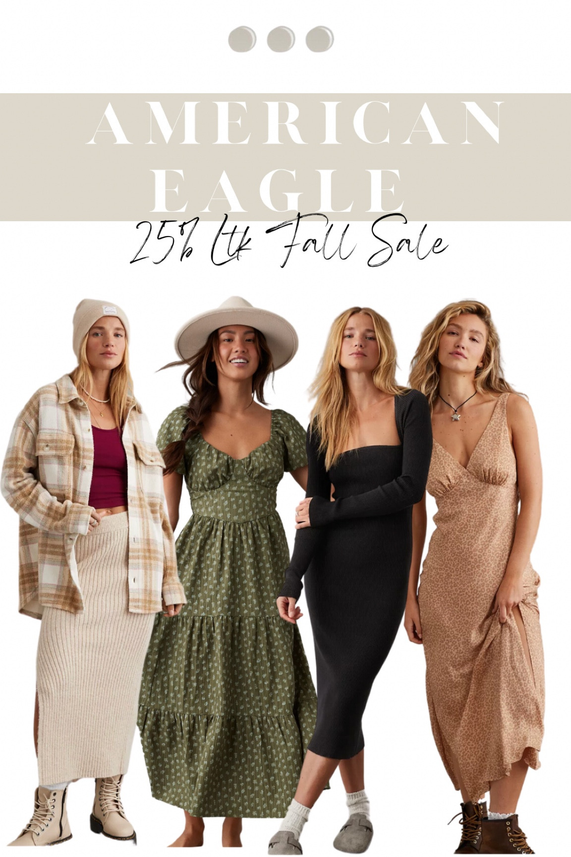 American Eagle—25% LTK FALL SALE!🍂

#dresses #sweaterdresses #winteroutfits #autumnstyle #fallstyle #falloutfits #fallseason #familyphotos #fallfamilyphotos #outfitlooks #outfits #outfitideas #styleideas #styletip #dressesunder50 #momstyle #everydaystyle #datenightstyle #weekendstyle #babyshowerdresses #fallstyleideas #plaidjackets #knitsets #knitwear #neutrals #bumpfriendly #pumpkinpatchoutfits #autumnoutfits #americaneagle #americaneaglesale #salefinds #ltkfallsale #ltksaleevent #cozystyle #cozywear #comfystyle #comfyoutfits ##LTKSale

#LTKstyletip #LTKSeasonal