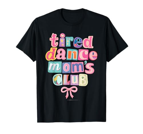 Tired Dance Moms Club Mama Mommy Happy Mother's Day Mom Life T-Shirt | Amazon (US)