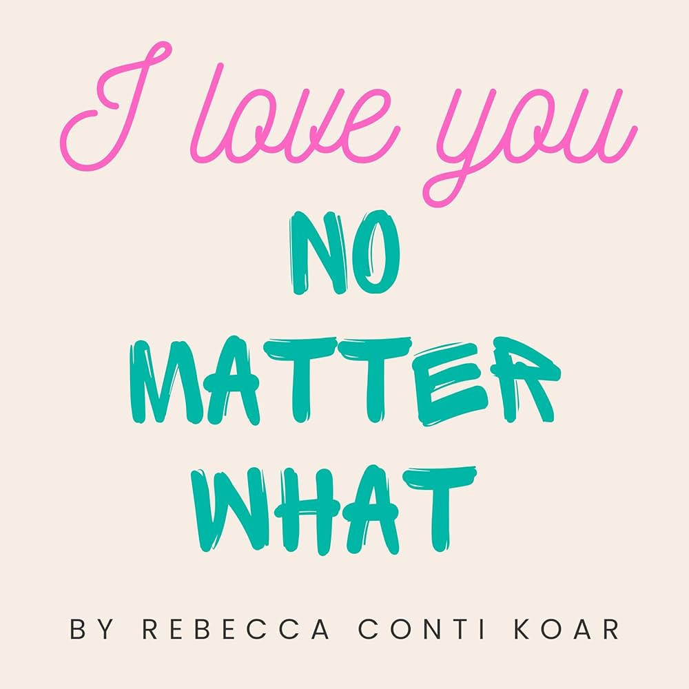 I Love You No Matter What Board Book by Rebecca Conti Koar | Amazon (US)