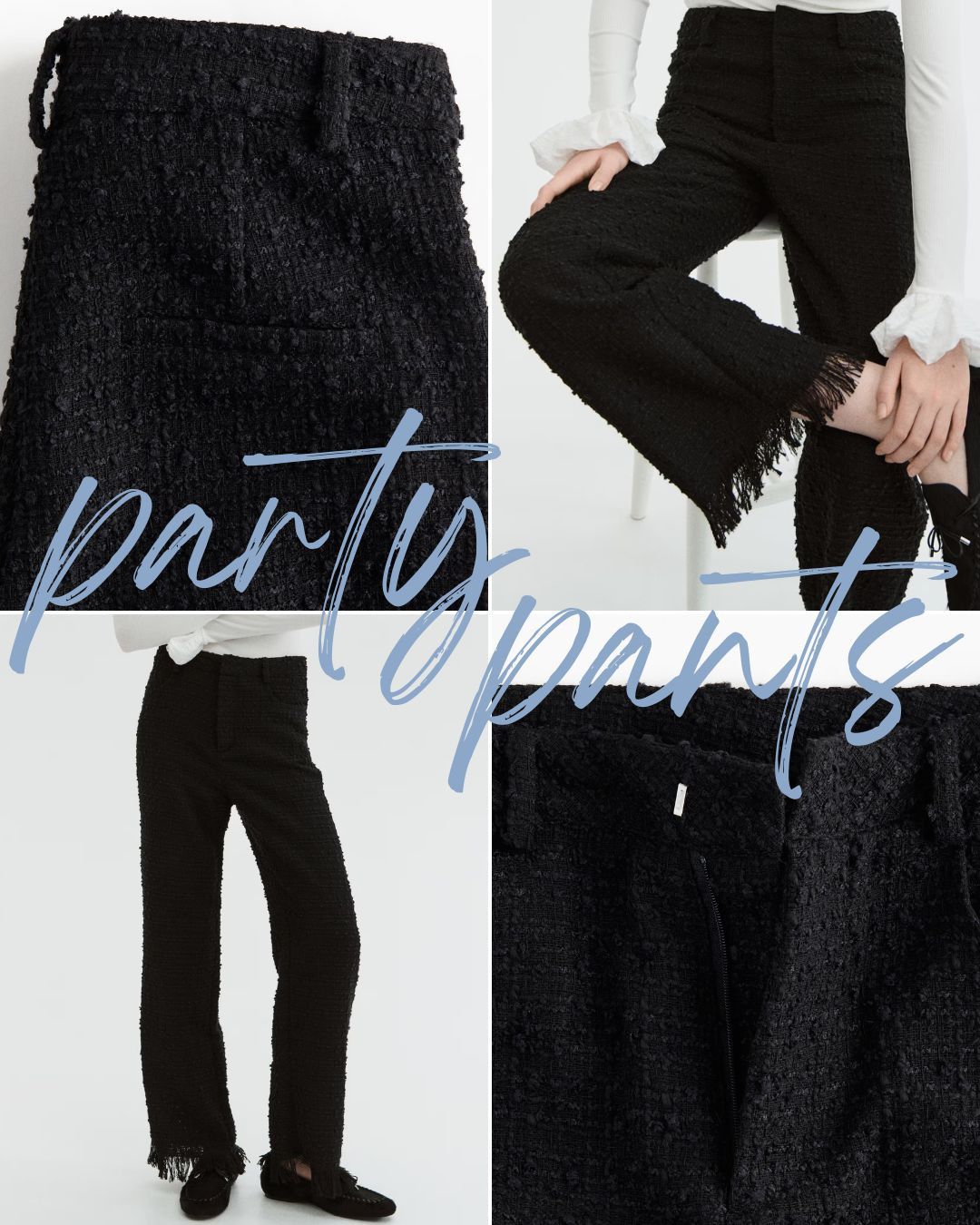 party pants! perfect for the holiday season!

new years eve, Christmas, Thanksgiving, party, events, tweed, fringe, textured pants 

 #LTKHoliday #LTKParties #LTKStyleTip