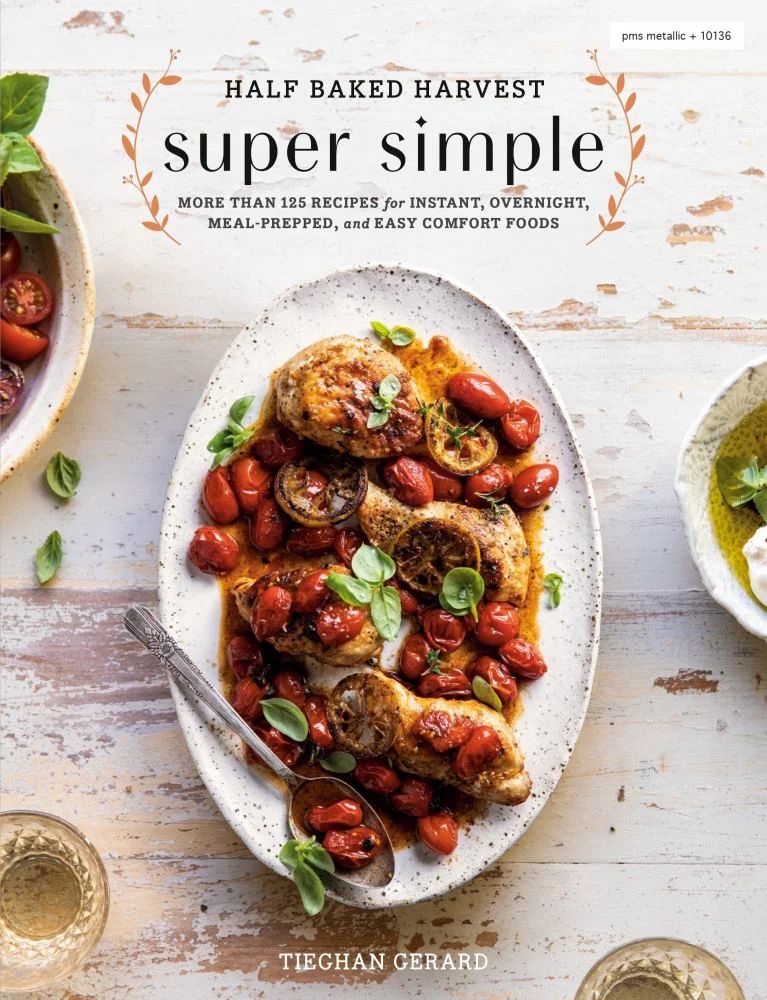 Half Baked Harvest Super Simple: More Than 125 Recipes for Instant, Overnight, Meal-Prepped, and ... | Walmart (US)