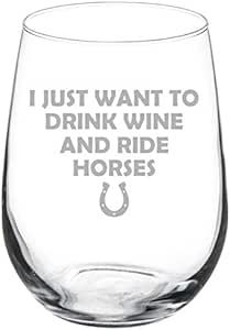 Wine Glass Goblet I Just Want To Drink Wine And Ride Horses Funny (17 oz Stemless) | Amazon (US)