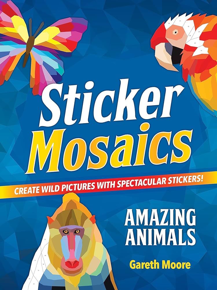Sticker Mosaics: Amazing Animals: Create Wild Pictures with Spectacular Stickers! | Amazon (US)
