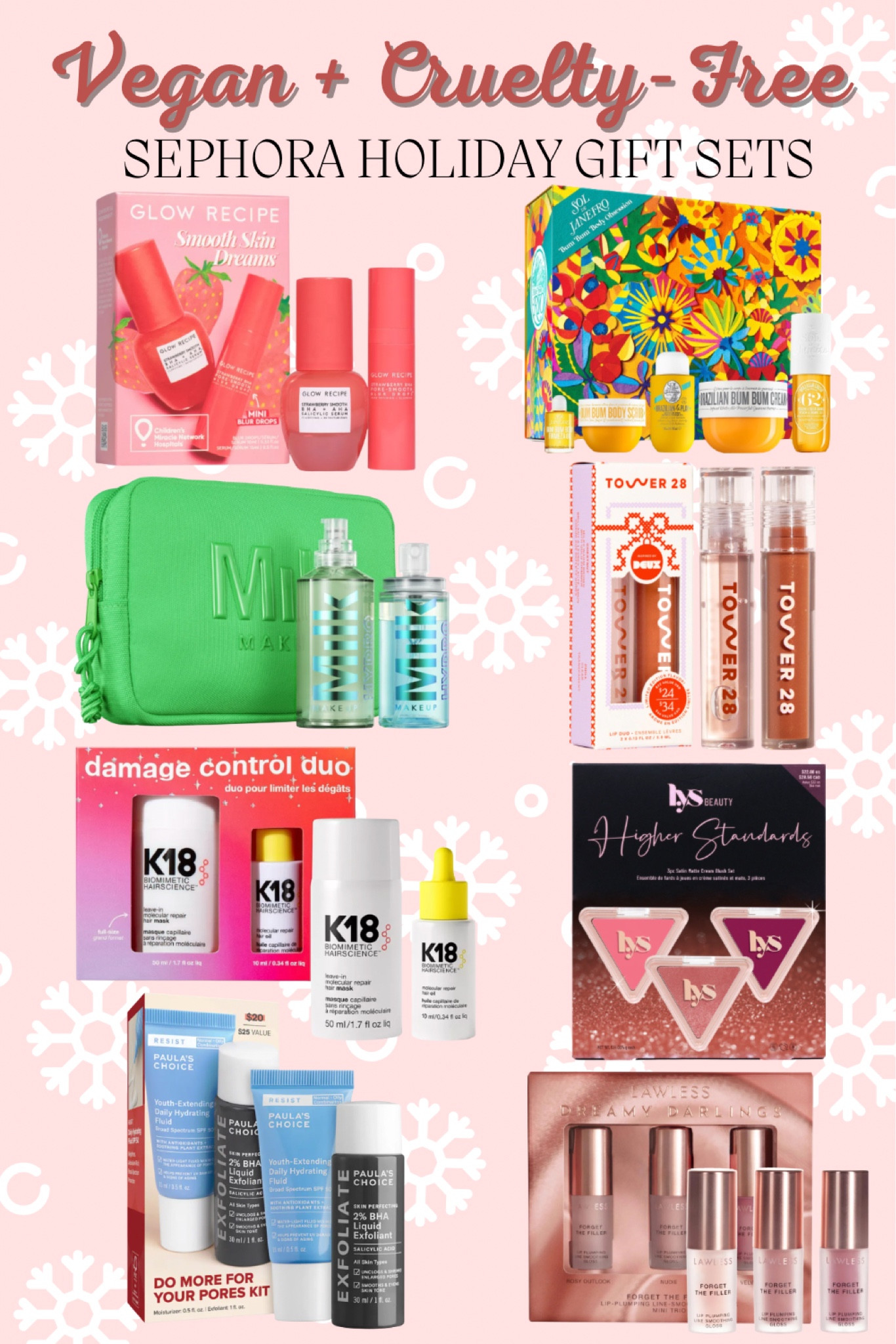 Vegan and Cruelty Free Holiday Gift Sets at Sephora 🎁

Glow Recipe Smooth Skin Dreams
Sol de Janeiro Bum Bum Body Obsession*
Milk Makeup Hydro Grip Primer & Dewy Setting Spray
Tower 28 Lip Drip Cookie Butter Lip Gloss Set
K18 Damage Control Duo Set
LYS Mini Higher Deluxe Cream Blush Trio
Paula’s Choice Do More for your Pores Set*
Lawless Mini Dreamy Darlings Lip Plumper Gloss Set

* parent company is not cruelty free

Beauty, Skincare, Makeup, Haircare Body Care. 


#LTKHoliday #LTKGiftGuide #LTKHolidaySale