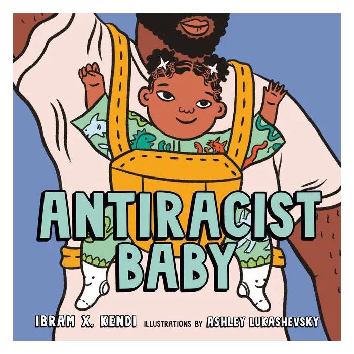 Antiracist Baby Picture Book - by Ibram X Kendi (Hardcover) | Target