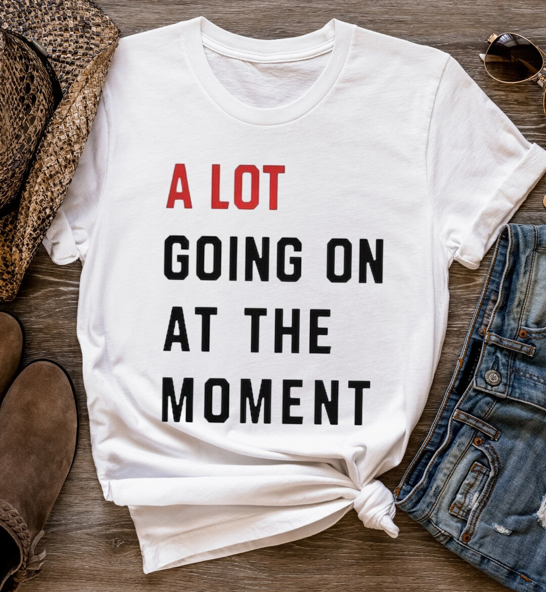 A Lot Going on at the Moment Bella Canvas T-shirt Not a Lot - Etsy | Etsy (US)