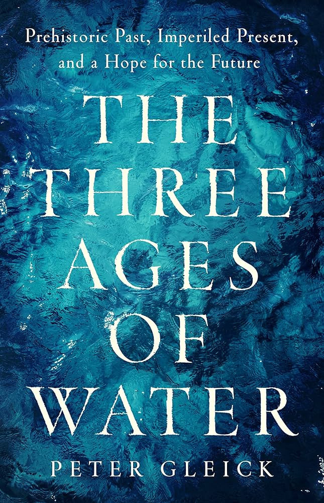 The Three Ages of Water: Prehistoric Past, Imperiled Present, and a Hope for the Future | Amazon (US)