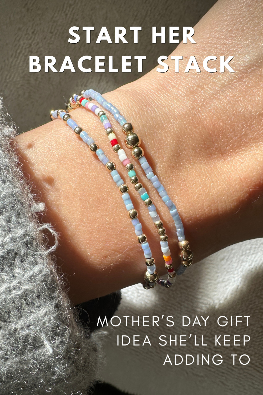 Bracelet stack: a Mother's Day gift idea she'll keep adding to 

 