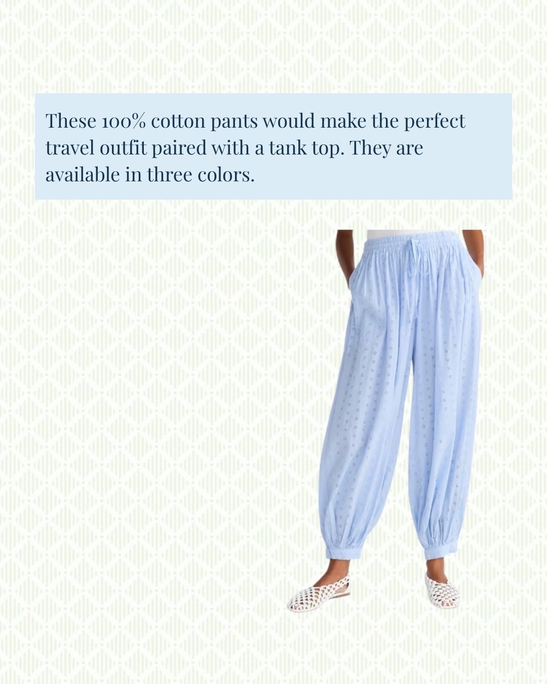 These 100% cotton pants paired with a tank top would make the perfect travel outfit! They come in a few different colors.