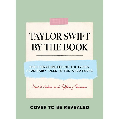 Taylor Swift by the Book - by  Rachel Feder & Tiffany Tatreau (Hardcover) | Target