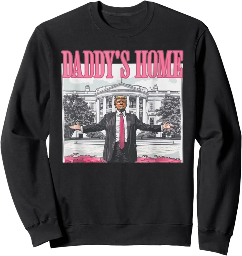 Trump 2024 Take America Back Daddy's Home Trump Pink 2024 Sweatshirt | Amazon (US)